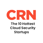 CRN Top 10 Hottest Cloud Security Startups